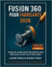 Fusion 360 pour les créateurs 2026: Concevez, modélisez et réalisez des projets concrets grâce à la CAO 3D, la FAO et la simulation. by Trent, Mason
