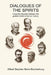 Disputes of the Spirits: Imagined dialogues between the greatest minds in human history by Alfred Stephan Behn-Eschenburg