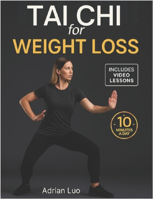 Tai Chi for Weight Loss [Large Print]: A complete 21-day program to restore balance, strength, and energy. Gentle 10-minute daily exercises suitable f by Adrian Luo