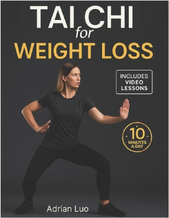 Tai Chi for Weight Loss [Large Print]: A complete 21-day program to restore balance, strength, and energy. Gentle 10-minute daily exercises suitable f by Adrian Luo