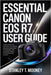 Essential Canon EOS R7 User Guide: Capture Stunning Moments: A Complete Manual to Mastering Photography, and Cinematic Videos for Breathtaking Content by Stanley T. Mooney