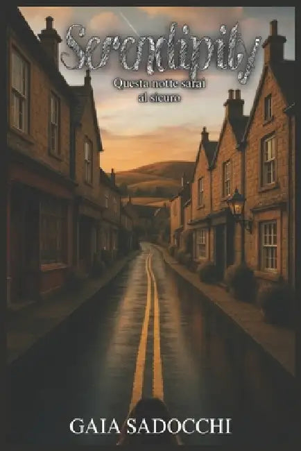 Serendipity: Questa notte sarai al sicuro by Gaia Sadocchi