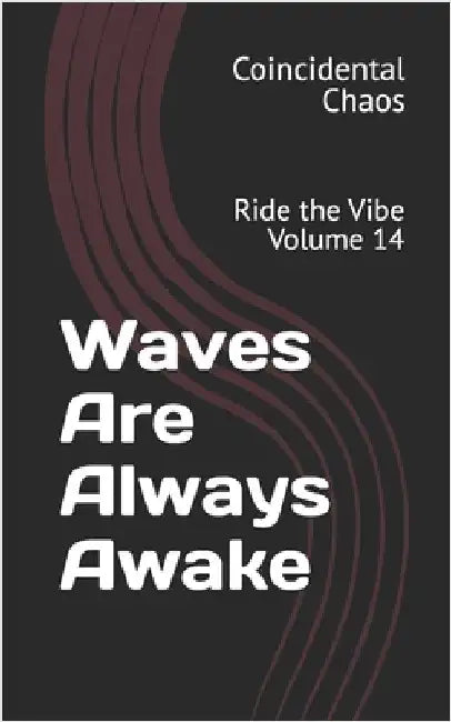 Waves Are Always Awake: Ride the Vibe Volume 14 by Spradlin, Amanda