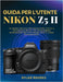 Guida Per l'Utente Nikon Z5 II: La guida pratica per sbloccare tutto il potenziale della tua fotocamera mirrorless per catturare foto e video straordi by Dylan Rhodes