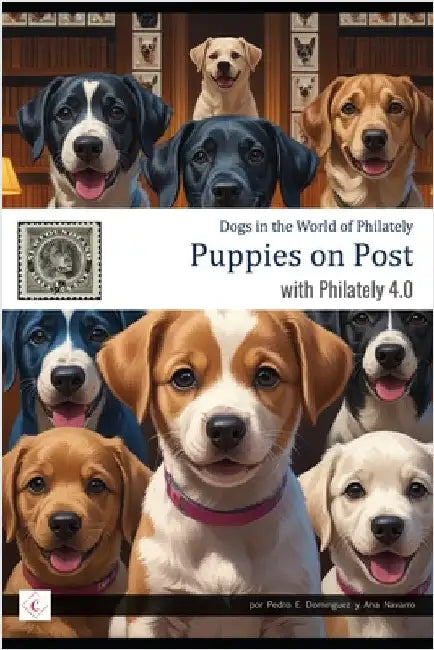 Puppies on Post: Dogs in the world of Philately by Navarro Gomez, Ana