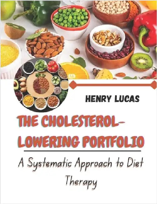 The Cholesterol-Lowering Portfolio: A Systematic Approach to Diet Therapy by Lucas, Henry