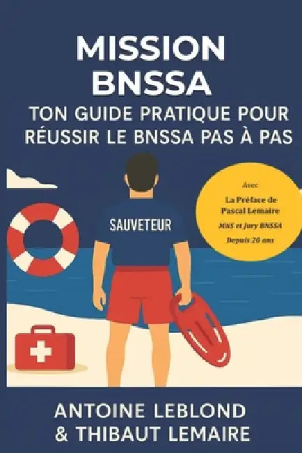 Mission Bnssa: Ton guide pratique pour réussir le BNSSA (Brevet National de Sécurité et de Sauvetage Aquatique) pas à pas by Thibaut Lemaire, Antoine Leblond