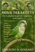Monk Parakeets the Complete Guide for Beginners and Experts: The Complete Care, Training, Feeding, Housing, and Behavior Guide for Monk Parakeet Owner by D. Rennard, Caroline