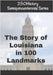 250History Semiquincentennial Series: The Story of Louisiana In 100 Landmarks by Gelbert, Doug