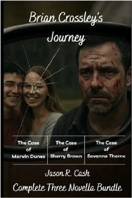 Brian Crossley's Journey: Complete Three Novella Bundle by Cash, Jason R.