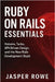 Ruby on Rails Essentials: Full-Stack Web Development for 2026: Building Modern Applications with Hotwire, Turbo, APIs, and Cloud Deployment by Schwartz, Alice