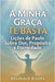 A Minha Graça Te Basta: Lições de Paulo Sobre Dor, Propósito e Eternidade by Reginald Rivers