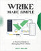 Wrike Made Simple: A Practical Guide to Managing Work Online by Huynh, Kiet