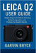 Leica Q2 User Guide: Simple Steps to Confident Shooting, Better Composition, and Professional Quality Results by Garvin Bryce