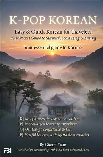 K-POP Korean: Your Pocket Guide to Survival, Socializing & Dating in Korea: Easy & Quick Korean for Travelers Who Want to Connect, Communicate, and Ex by Youn, Gianni Sol