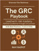 The GRC Playbook: Practical Governance Models modern GRC transformation guide data protection compliance leadership cyber risk resilience enterprise f by Rajput, Ravi