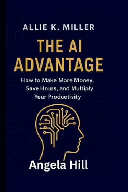 Allie K. Miller: The AI Advantage by Angela Hill