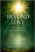 Beyond Love: When Love Becomes God by Berlin, David