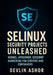 SELinux Security Projects Unleashed: Kernel, AppArmor, Seccomp Hardening for Servers and Containers: PCI DSS Compliance, Automated Hardening and OpenS by Devlin Ashor