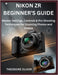 Nikon Zr Beginner's Guide: Master Settings, Controls & Pro Shooting Techniques for Stunning Photos and Videos by Theodore Oliver