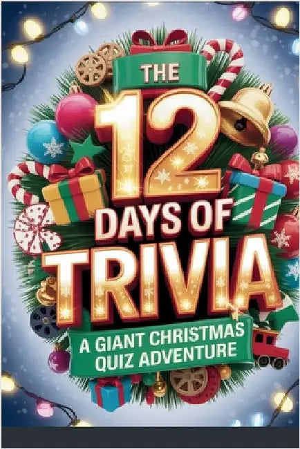 The 12 Days of Trivia: A Giant Christmas Quiz Adventure by Digital, Horsecreek