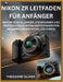 Nikon Zr Leitfaden Für Anfänger: Master-Einstellungen, Steuerungen Und Professionelle Aufnahmetechniken Für Atemberaubende Fotos Und Videos by Oliver, Theodore