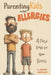Parenting Kids with Allergies: A Field Guide for New Parents by Robert B. Hardwick