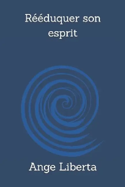 Rééduquer son esprit by Ange Liberta