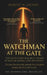 The Watchman at the Gate: Ten Gates Every Man Must Guard to Master Himself and His World. Because the man who guards his own gates stands tall when ot by Robert N. Jacobs