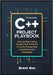 The Modern C++ Project Playbook: Step-by-Step Coding Projects That Teach You C++17/20 Through Real Applications and Challenges by Son, Brent