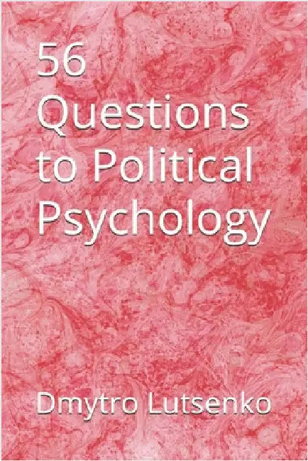 56 Questions to Political Psychology by Lutsenko, Dmytro