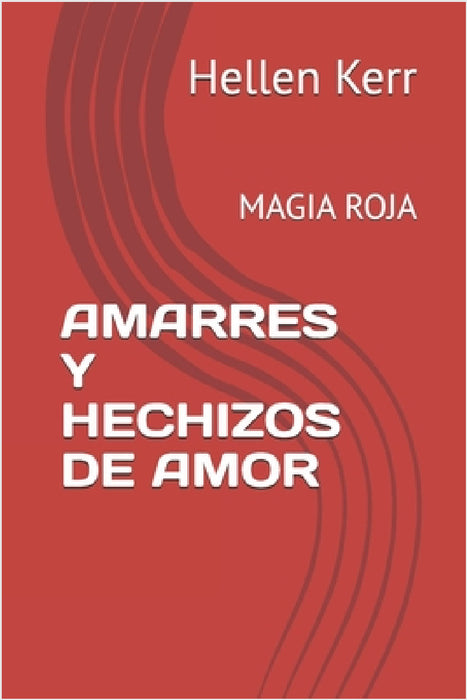 Amarres Y Hechizos de Amor: Magia Roja by María Caparros, Hellen Kerr