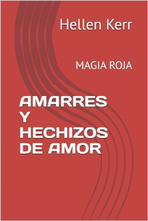 Amarres Y Hechizos de Amor: Magia Roja by María Caparros, Hellen Kerr