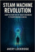 Steam Machine Revolution: How the New Era of Valve Hardware Is Transforming Gaming by Lockridge, Avery