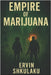 The Empire of Marijuana by Shkulaku, Ervin