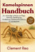 Kamelspinnen-Handbuch: Der vollständige Leitfaden zur Pflege, Fütterung, Unterbringung, Handhabung, Verhalten und Erhaltung von Kamelspinnen by Clement Reo