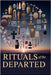 Rituals of the Departed: The Unexplained, The Absurd & The True - 1,000 Questions on Death, Burials & Beliefs Around the World by Digital, Horsecreek