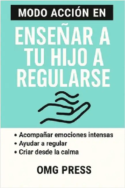 Modo Acción En Enseñar a Tu Hijo a Regularse by Press, Omg