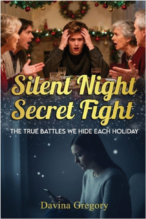 Silent Night, Secret Fight: The True Battles We Hide Each Holiday by Davina Gregory
