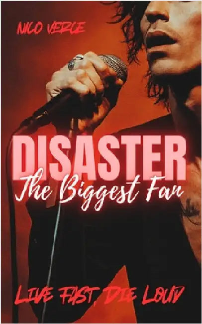 Disaster: The Biggest Fan: A Rockstar Romance Thriller by Verce, Nico