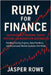 Ruby for Finance: Algorithmic Trading, Quant Systems, and Workflow Automation: Building Trading Engines, Data Pipelines, and Automated Market Systems by Munrow, Danny