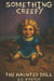 The Haunted Doll: Something Creepy, Book 2 by E. C. Foster