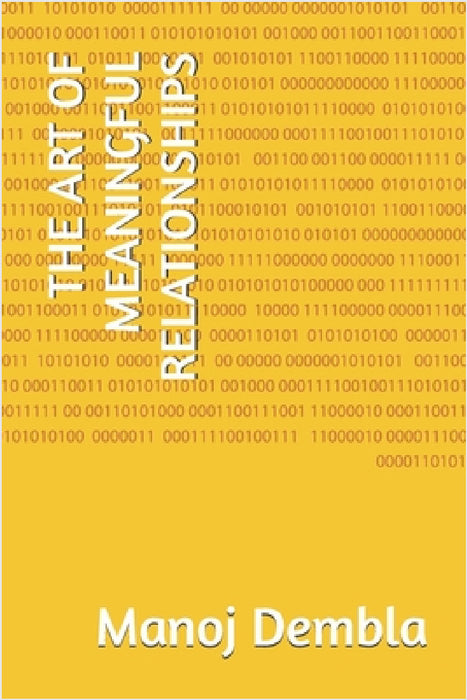 The Art of Meaningful Relationships by Manoj Dembla