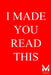 I Made You Read This: You're Already Too Curious to Close This Page by Michael Voorhaar