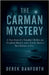 The Carman Mystery: A True Story of a Vanished Mother, an Unsolved Murder, and a Family Mystery That Refuses to Die by Danforth, Derek