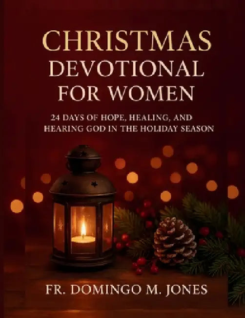 Christmas Devotional for Women: 24 Days of Hope, Healing, and Hearing God in the Holiday Season by Domingo M. Jones