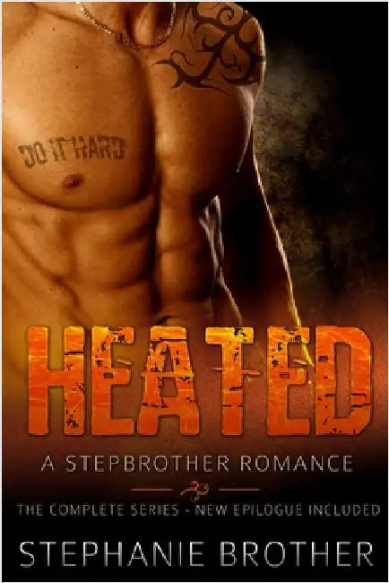 Heated: A Stepbrother Romance by Brother, Stephanie