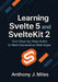 Learning Svelte 5 and SvelteKit 2: Your Step-by-Step Guide to Next-Generation Web Apps by Anthony J. Miles