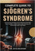 Complete Guide to Sjögren's Syndrome: Restore Energy and Reduce Chronic Inflammation Naturally: Proven Strategies to Relieve Dryness, Boost Immunity, by Jayce Beckham
