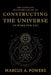The Complete Beginner's Guide to Constructing the Universe to Work for You: Understanding the Hidden Patterns, Energy, and Laws That Shape Reality by Marcus a Powers